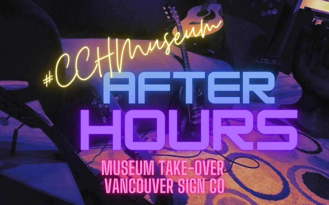 #CCHM After Hours: Vancouver Sign Co @ 100